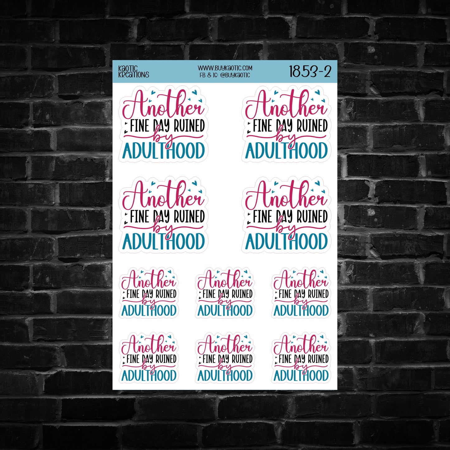 Another Fine Day Ruined by Adulthood Sticker Sheet