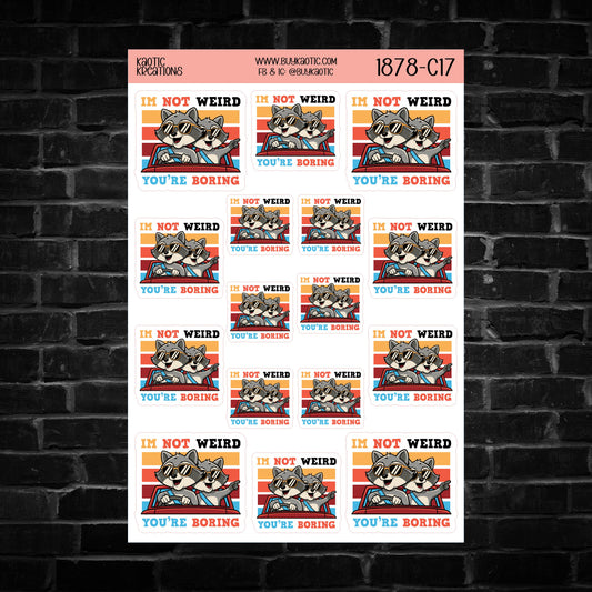 I'm not Weird You're Boring Raccoon Sticker Sheet