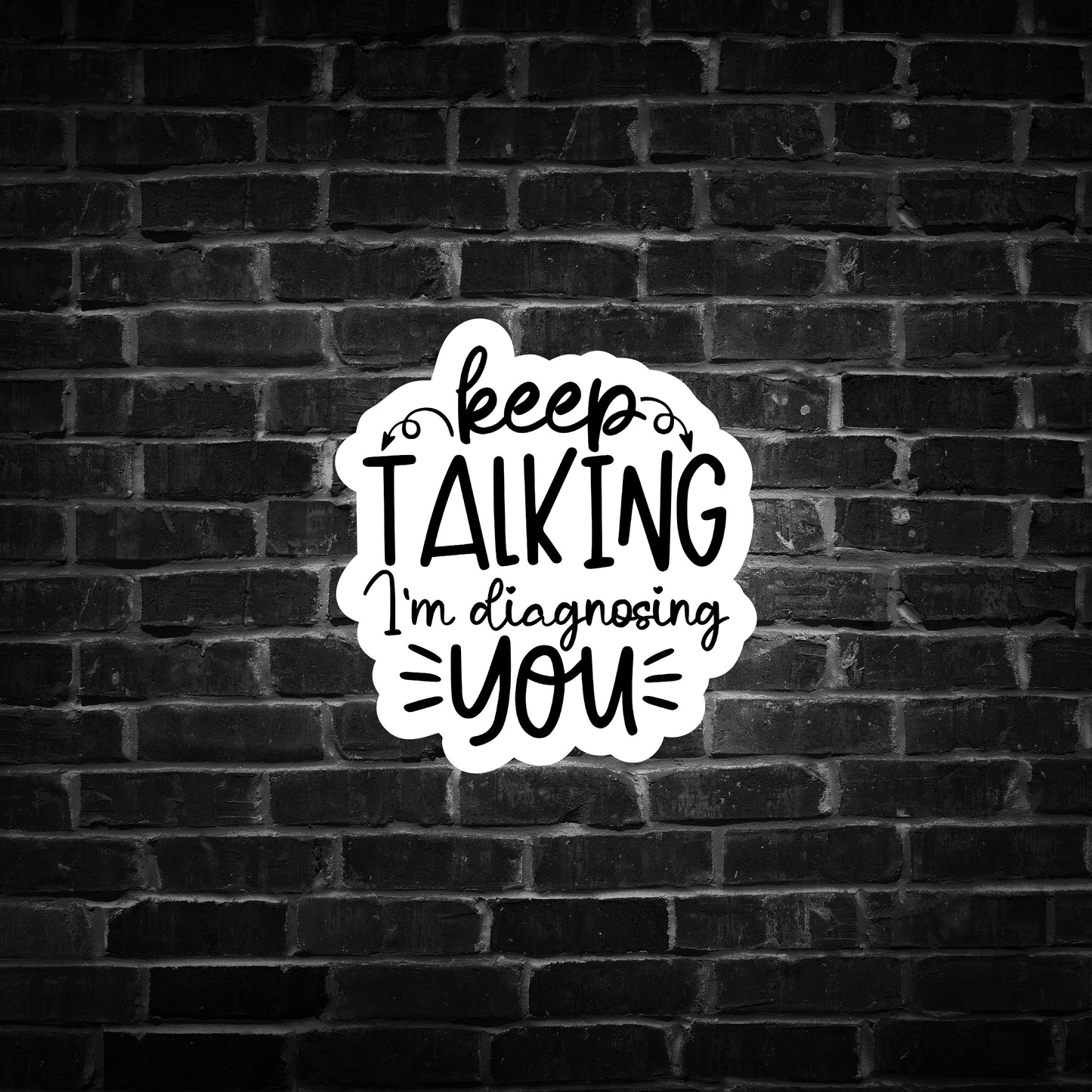 Keep Talking I'm Diagnosing You