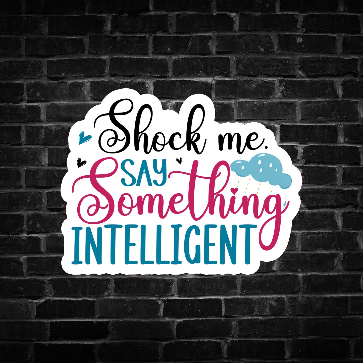 Shock me say Something Intelligent Sticker