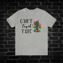 Load image into Gallery viewer, Can&#39;t Touch This Cactus Tee