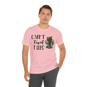 Can't Touch This Cactus Tee