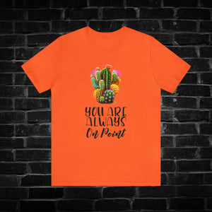 You Are Always On Point Cactus Tee