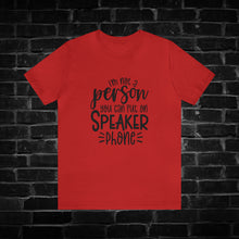 Load image into Gallery viewer, I&#39;m Not A Person You Can Put On Speaker Phone Tee