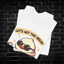 Load image into Gallery viewer, Let&#39;s Get This Bread Tee