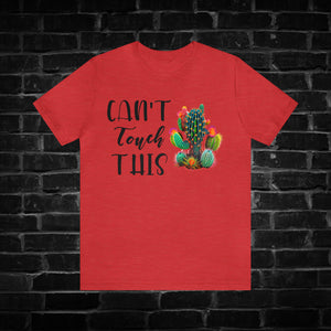 Can't Touch This Cactus Tee