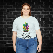 Load image into Gallery viewer, Let&#39;s Stick Together Cactus Tee