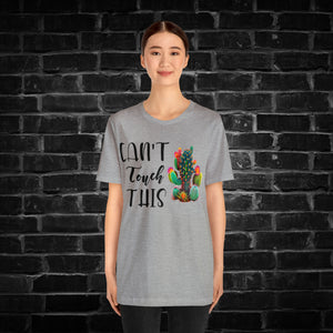 Can't Touch This Cactus Tee