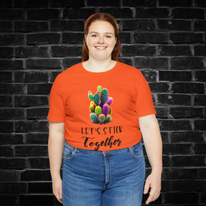 Let's Stick Together Cactus Tee