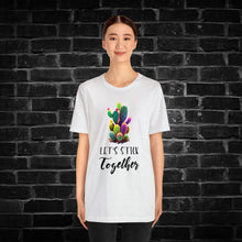 Load image into Gallery viewer, Let&#39;s Stick Together Cactus Tee