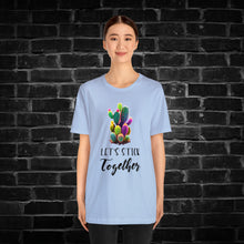 Load image into Gallery viewer, Let&#39;s Stick Together Cactus Tee