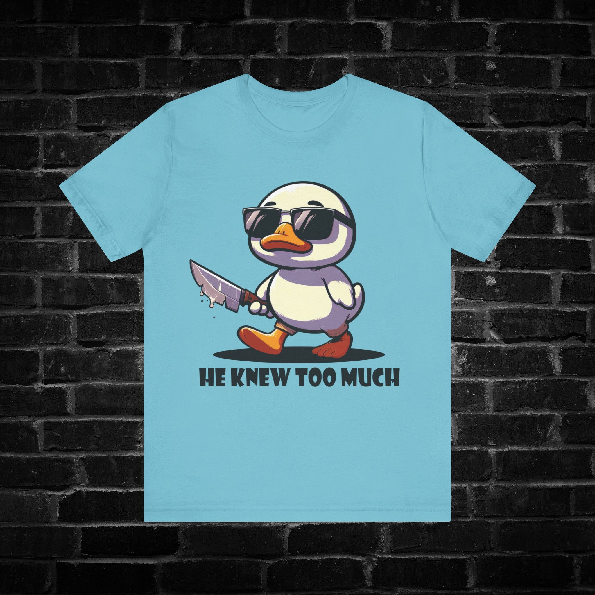 He Knew Too Much Duck Tee