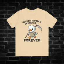 Load image into Gallery viewer, He Knew Too Much Duck Tee