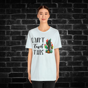 Can't Touch This Cactus Tee