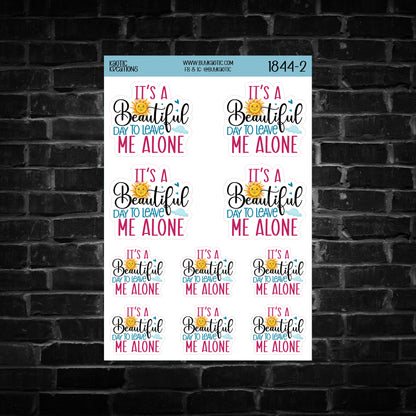 It's a Beautiful Day to Leave Me Alone Sticker Sheet