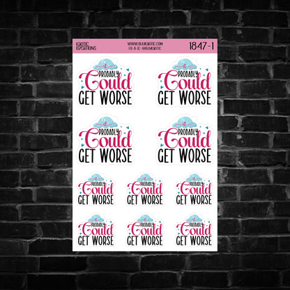 It Probably Could get Worse Sticker Sheet