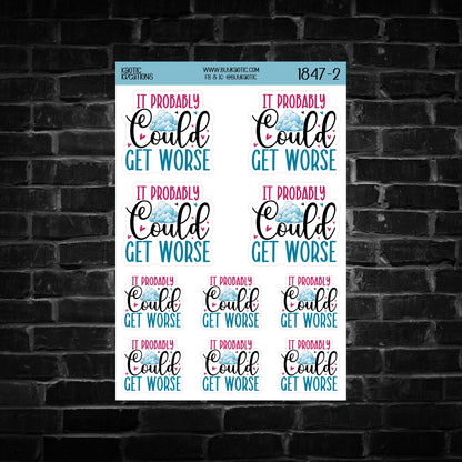 It Probably Could get Worse Sticker Sheet