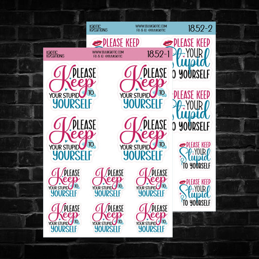 Please Keep Your Stupid to Yourself Sticker Sheet