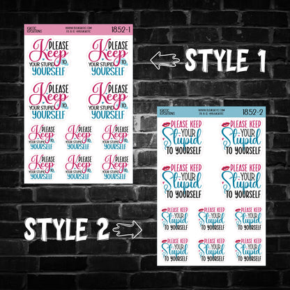 Please Keep Your Stupid to Yourself Sticker Sheet
