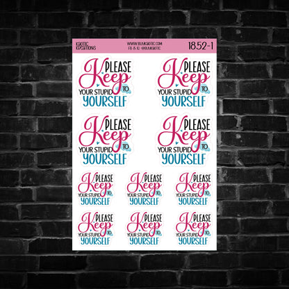 Please Keep Your Stupid to Yourself Sticker Sheet