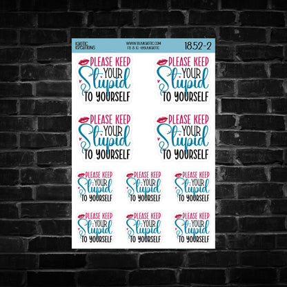 Please Keep Your Stupid to Yourself Sticker Sheet
