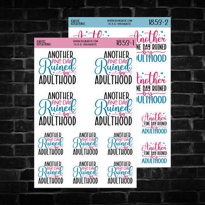 Another Fine Day Ruined by Adulthood Sticker Sheet