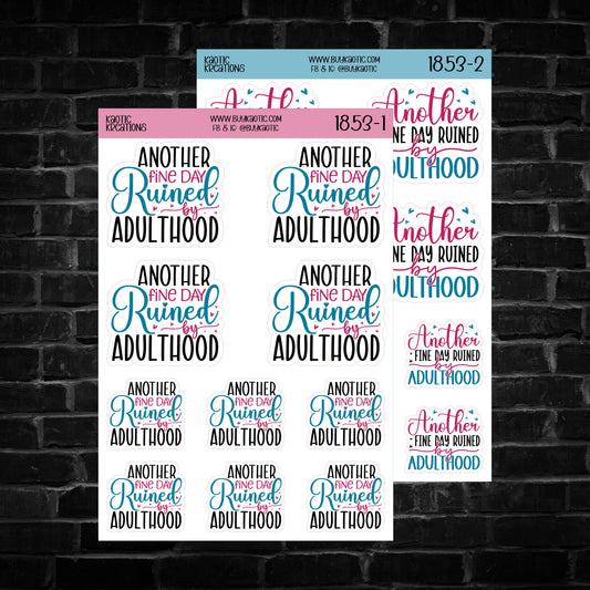 Another Fine Day Ruined by Adulthood Sticker Sheet