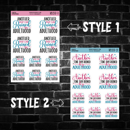 Another Fine Day Ruined by Adulthood Sticker Sheet