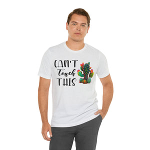 Can't Touch This Cactus Tee