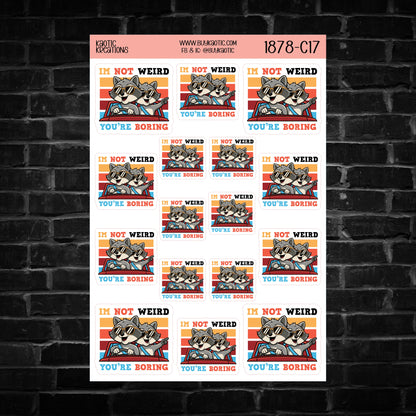 I'm not Weird You're Boring Raccoon Sticker Sheet