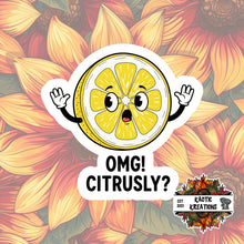 Load image into Gallery viewer, OMG! Citrusly? Sticker