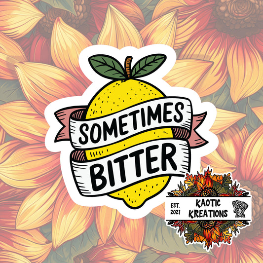 Sometimes Bitter Sticker