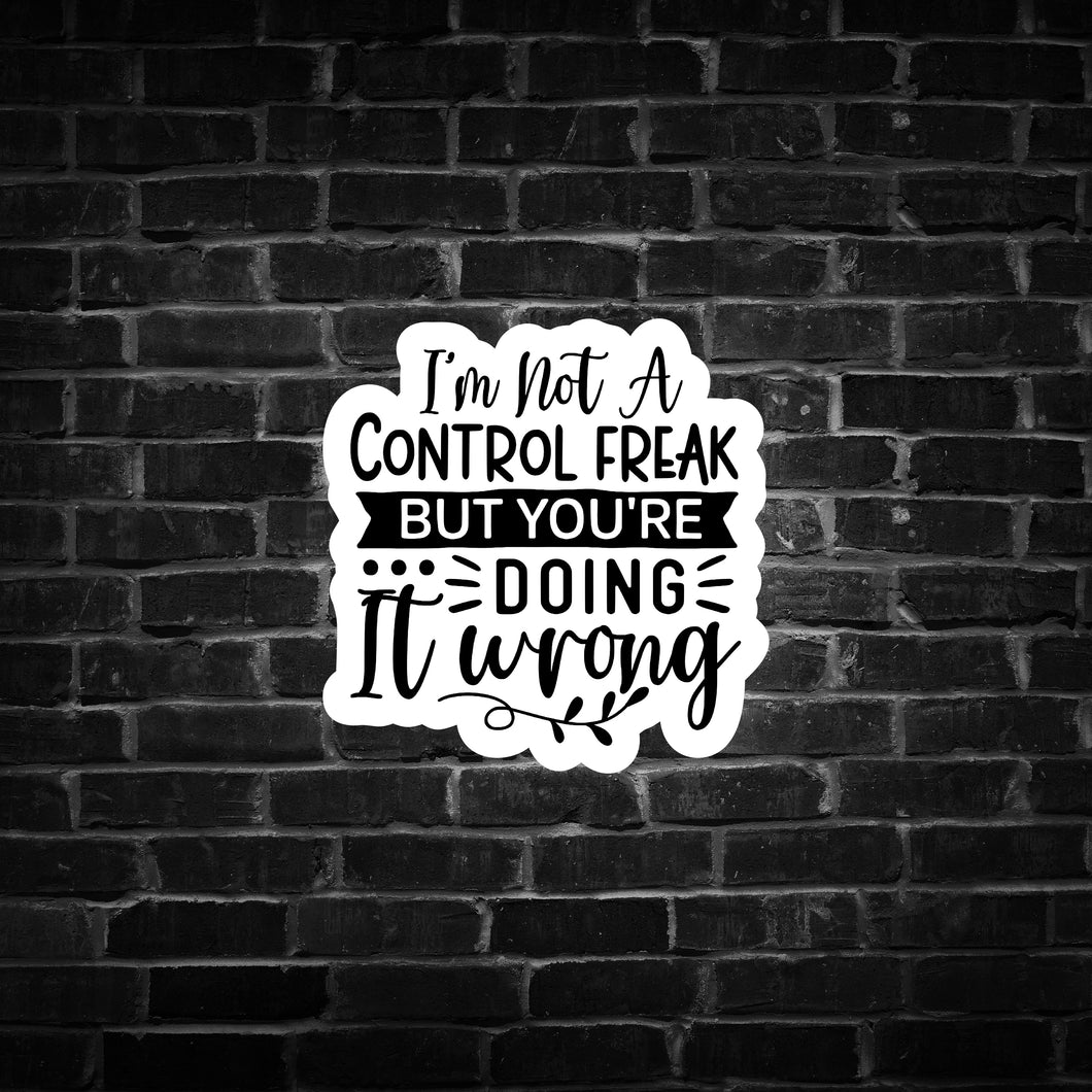 I'm not a Control Freak but You're Doing it Wrong