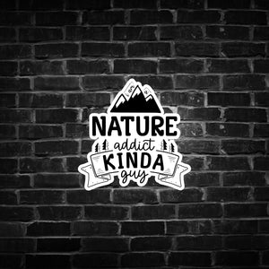 I Am a Nature Addict Kinda Guy