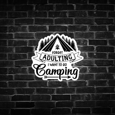 Forget Adulting I Want to go Camping