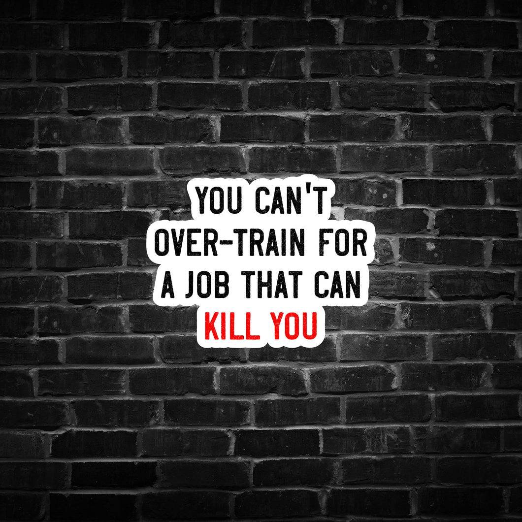 You Can't Over-Train for a Job That Can Kill You