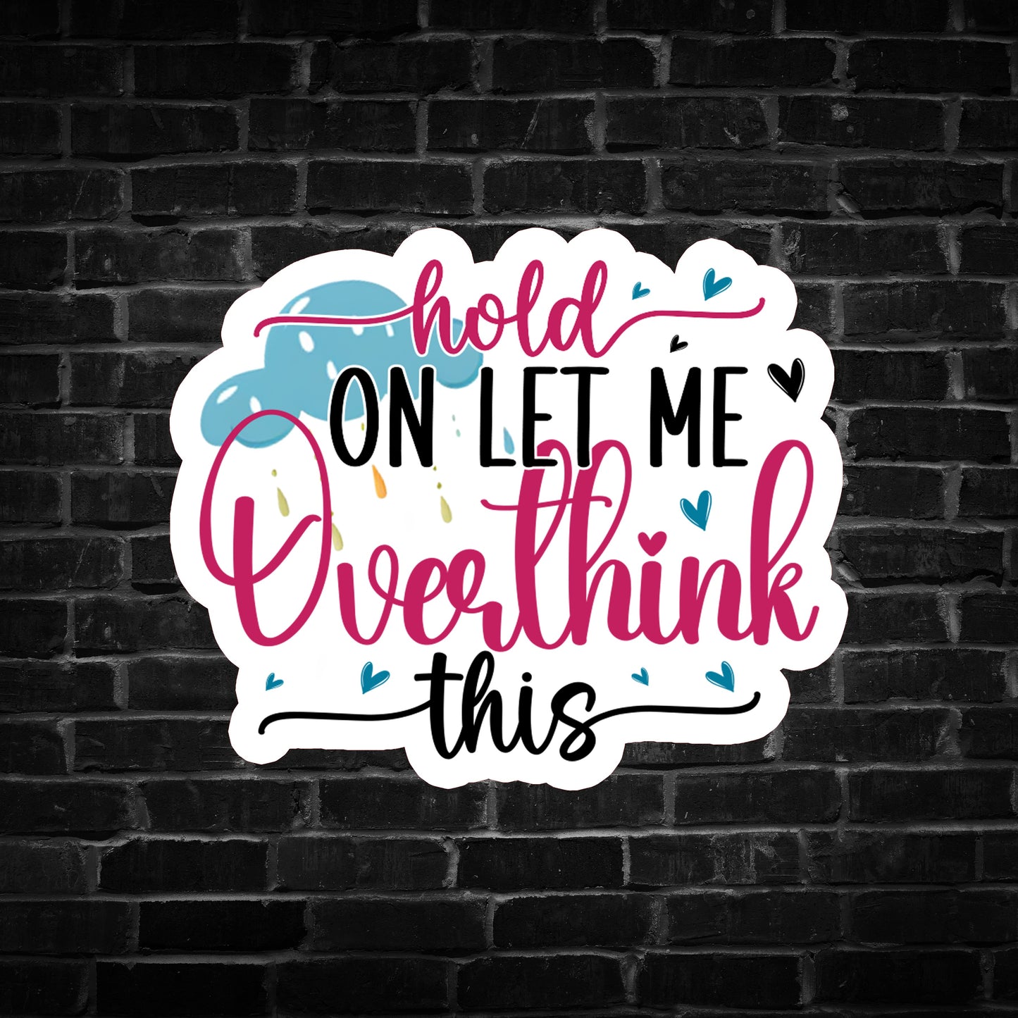Hold on, Let me Overthink This Sticker
