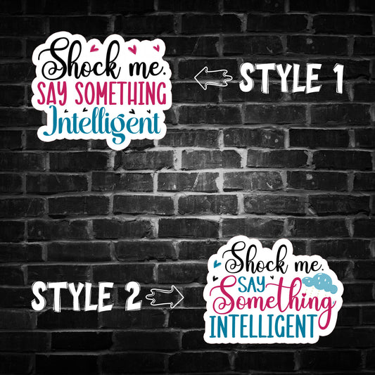 Shock me say Something Intelligent Sticker