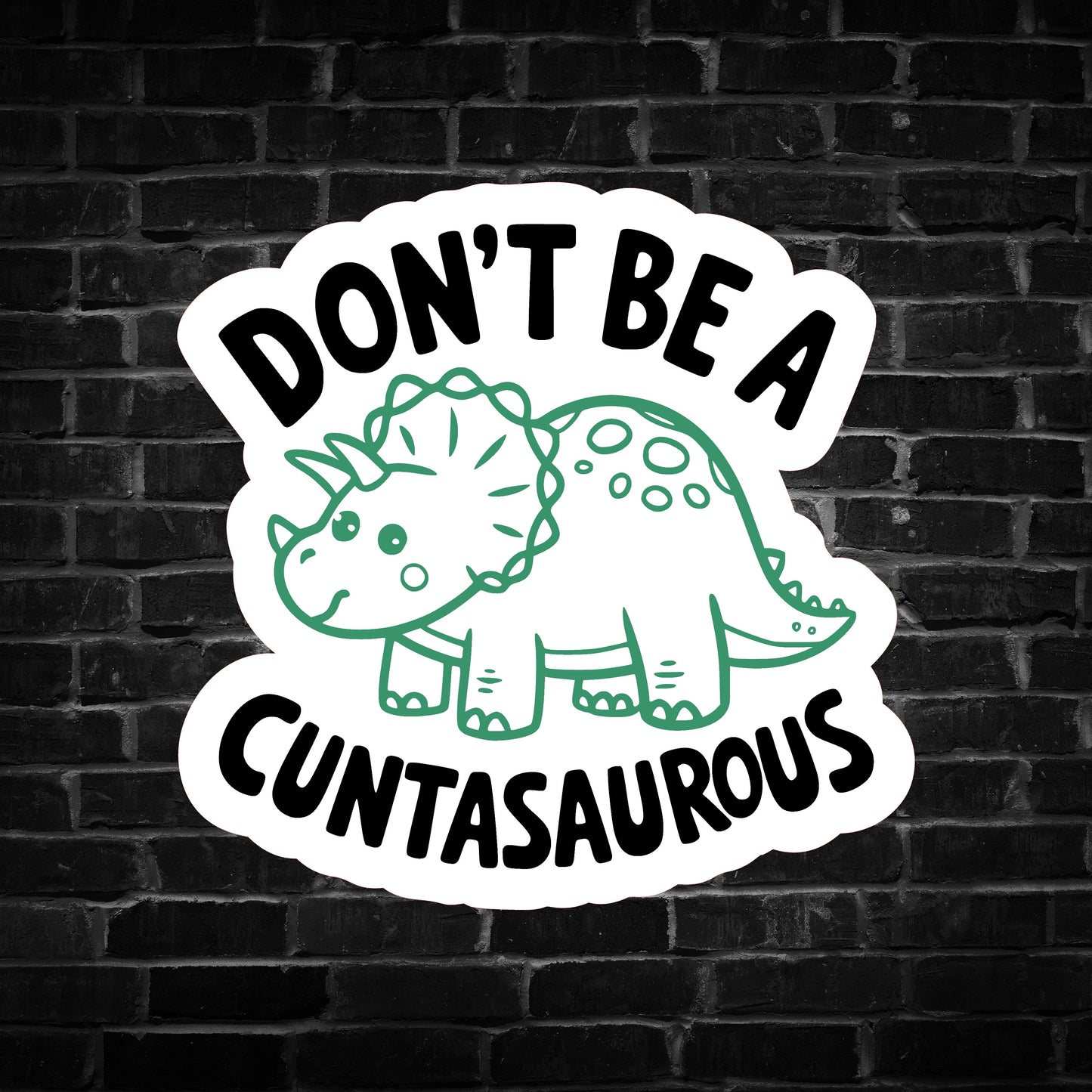 Don't be a C***asaurous Sticker