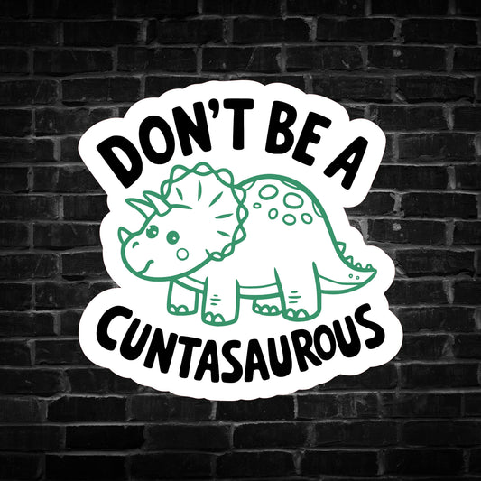 Don't be a C***asaurous Sticker