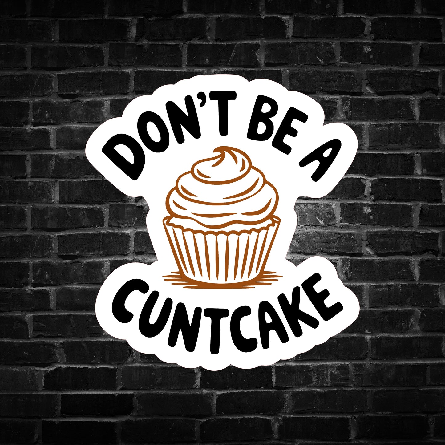 Don't be a C***cake Sticker