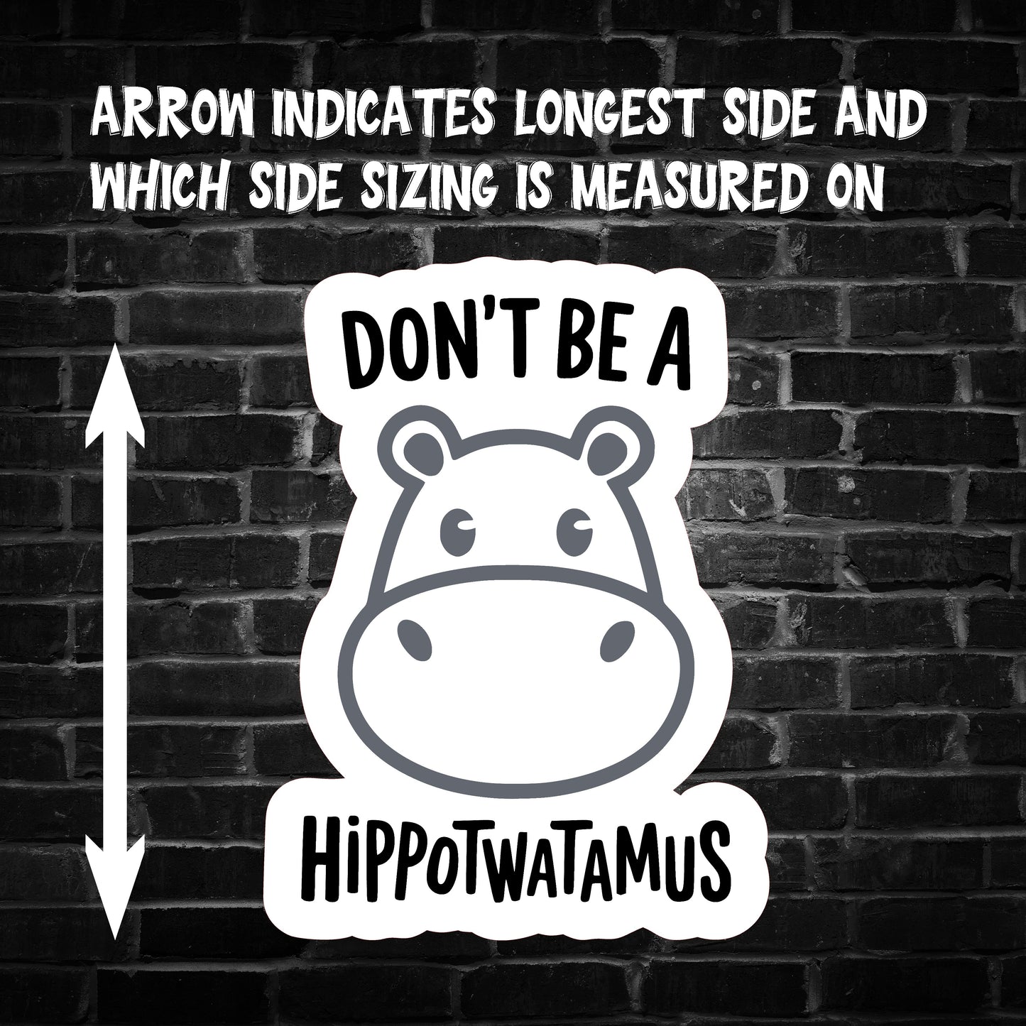 Don't be a Hippot**tamus Sticker