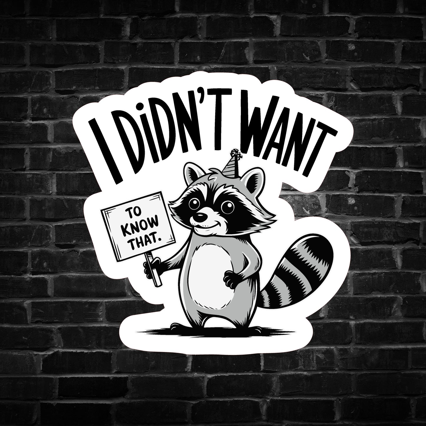 I Didn't Want to Know That Raccoon Sticker