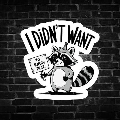 I Didn't Want to Know That Raccoon Sticker