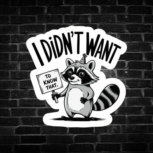 I Didn't Want to Know That Raccoon Sticker
