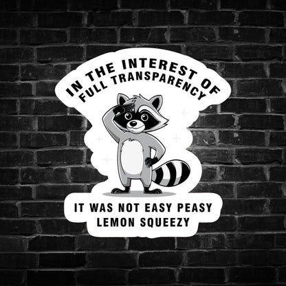In The Interest of Full Transparency ... Raccoon Sticker