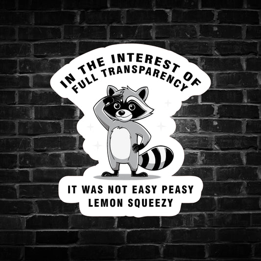 In The Interest of Full Transparency ... Raccoon Sticker