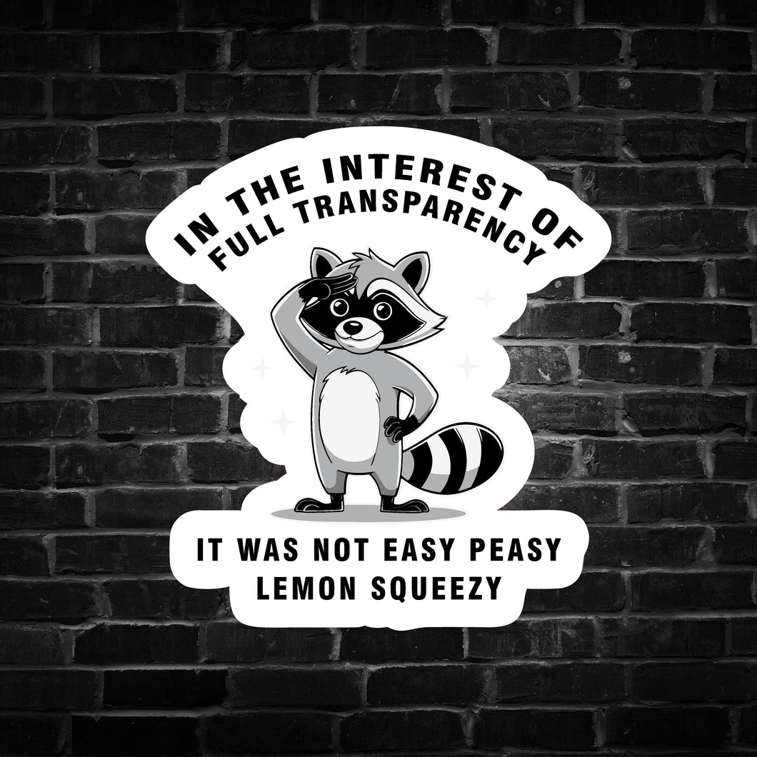 In The Interest of Full Transparency ... Raccoon Sticker
