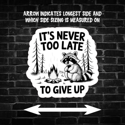It's Never too Late to Give Up Raccoon Sticker