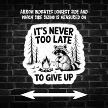 Load image into Gallery viewer, It's Never too Late to Give Up Raccoon Sticker